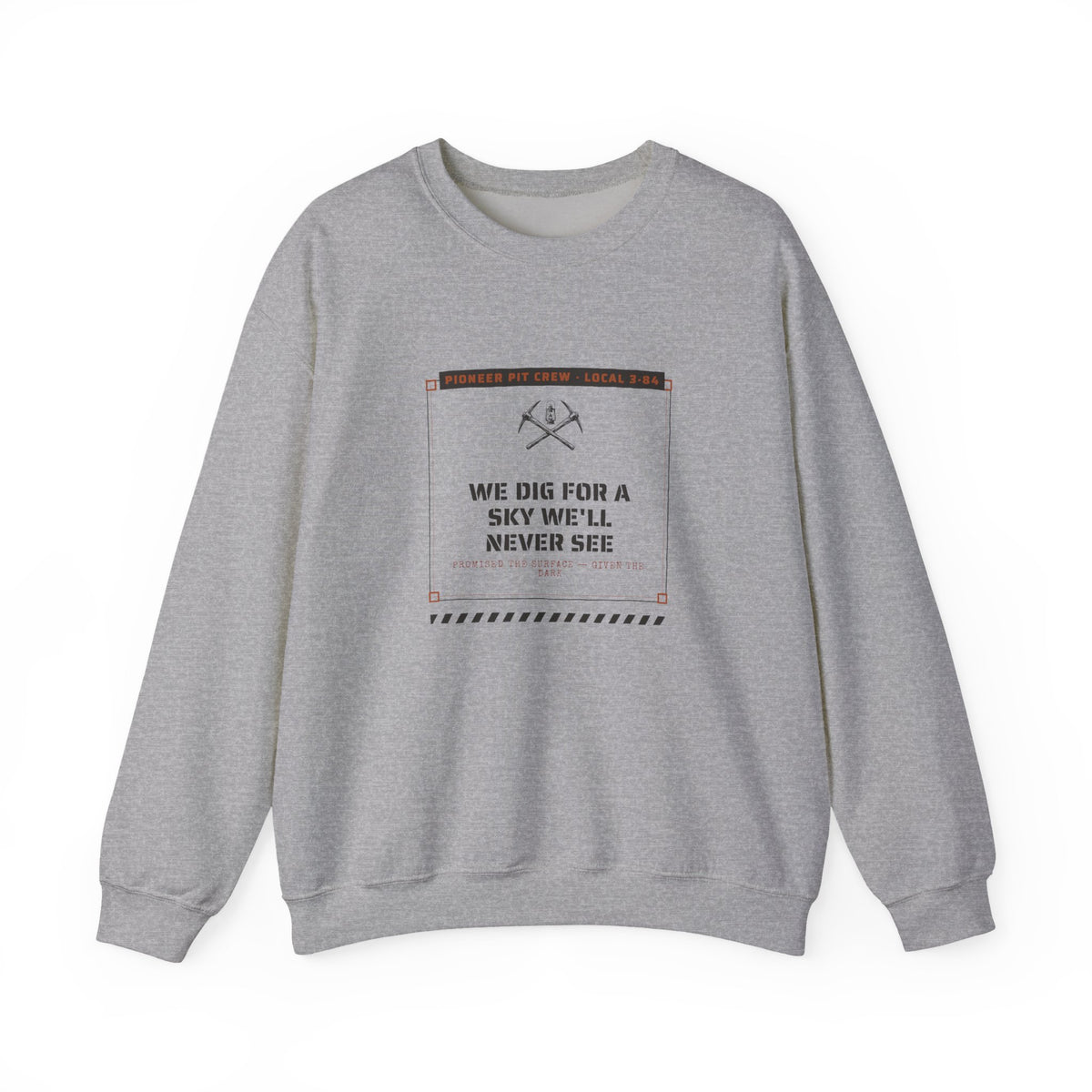 We Dig for a Sky We'll Never See Sweatshirt