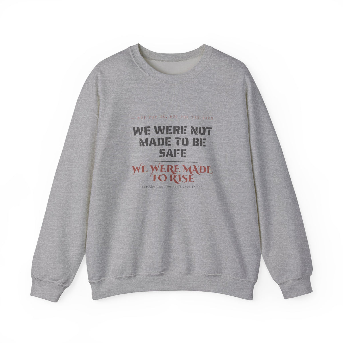 We Were Made to Rise Sweatshirt