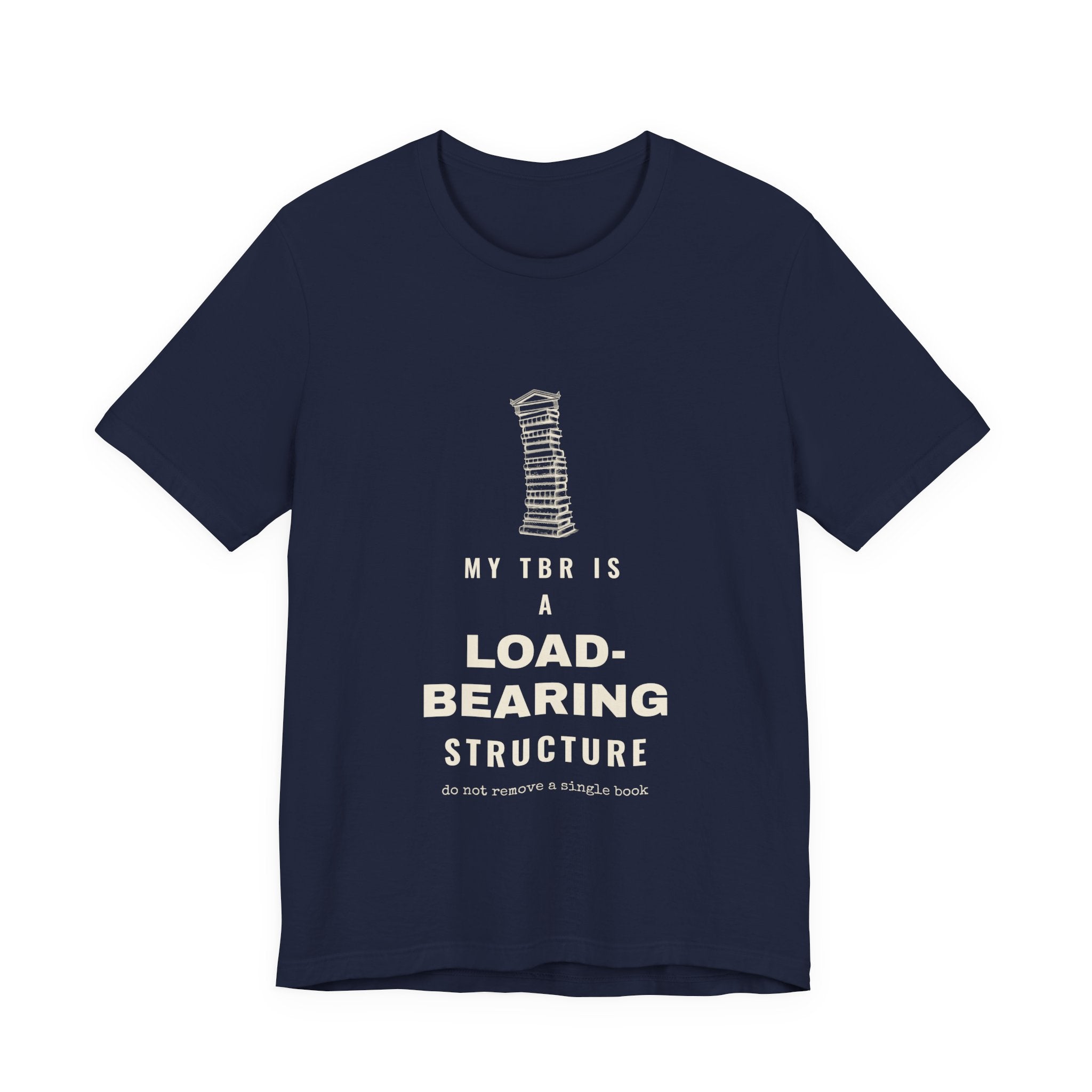 My TBR Is a Load-Bearing Structure T-Shirt