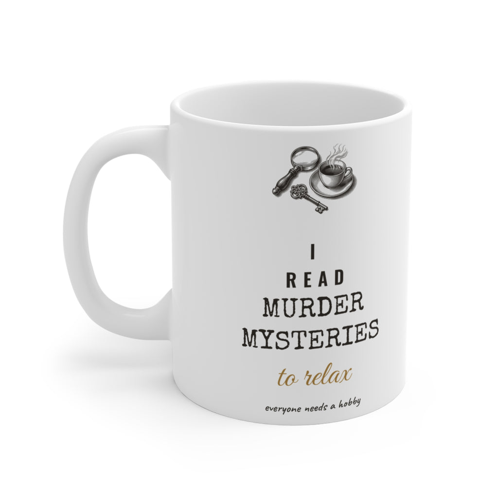 I Read Murder Mysteries to Relax Mug