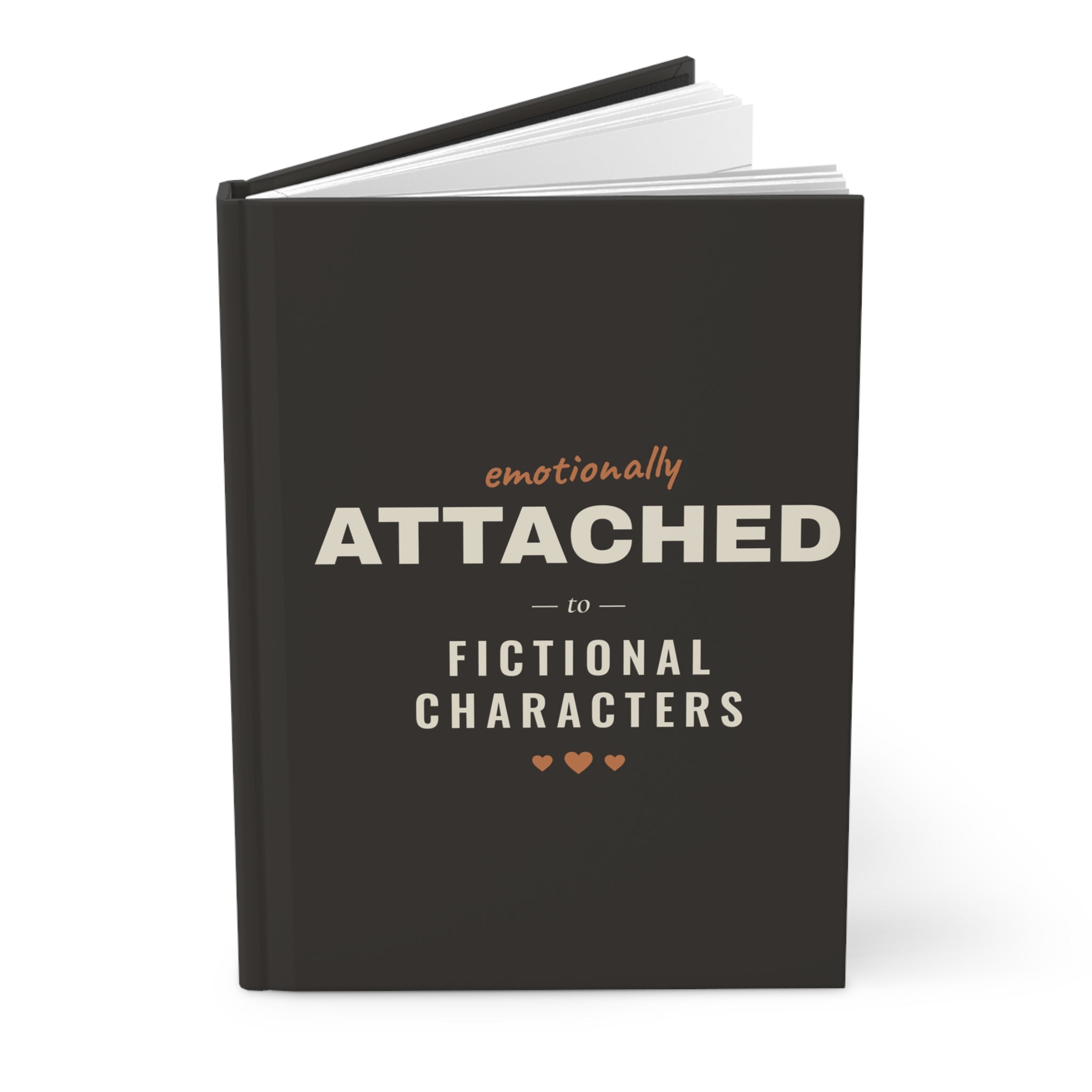 Emotionally Attached to Fictional Characters Hardcover Journal