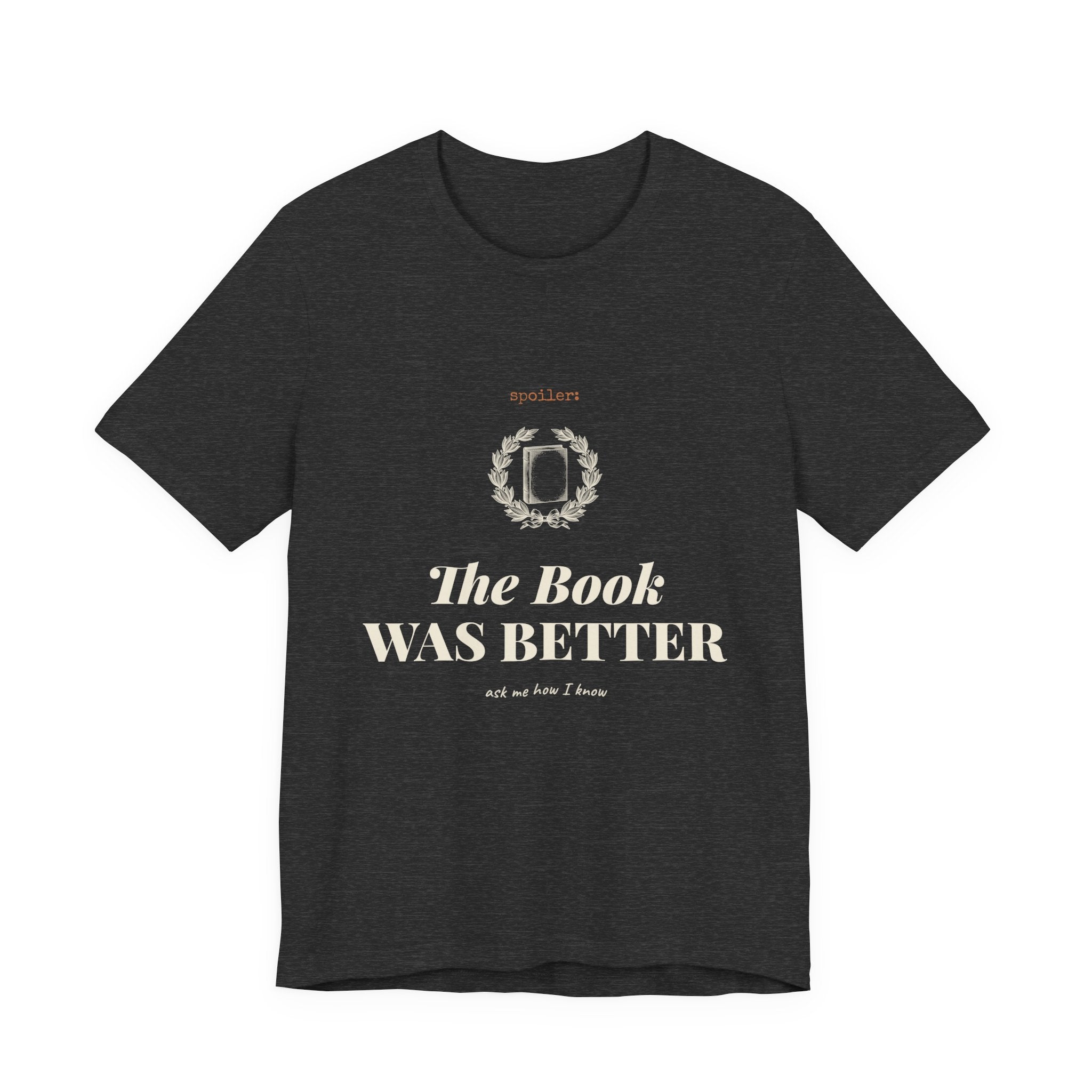 The Book Was Better T-Shirt