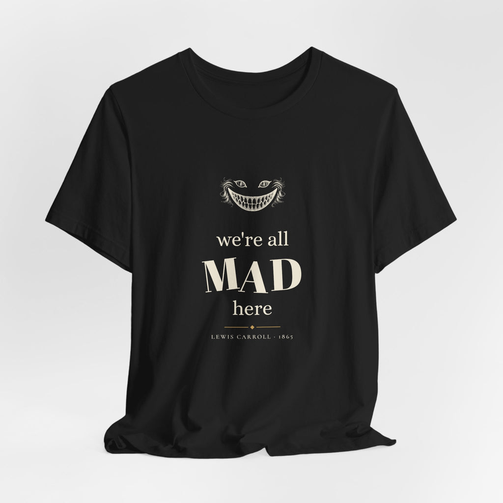 We're All Mad Here Alice in Wonderland T-Shirt