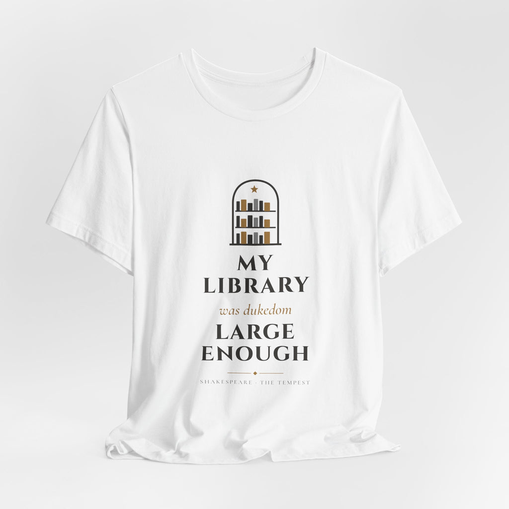 Shakespeare My Library Was Dukedom Large Enough T-Shirt