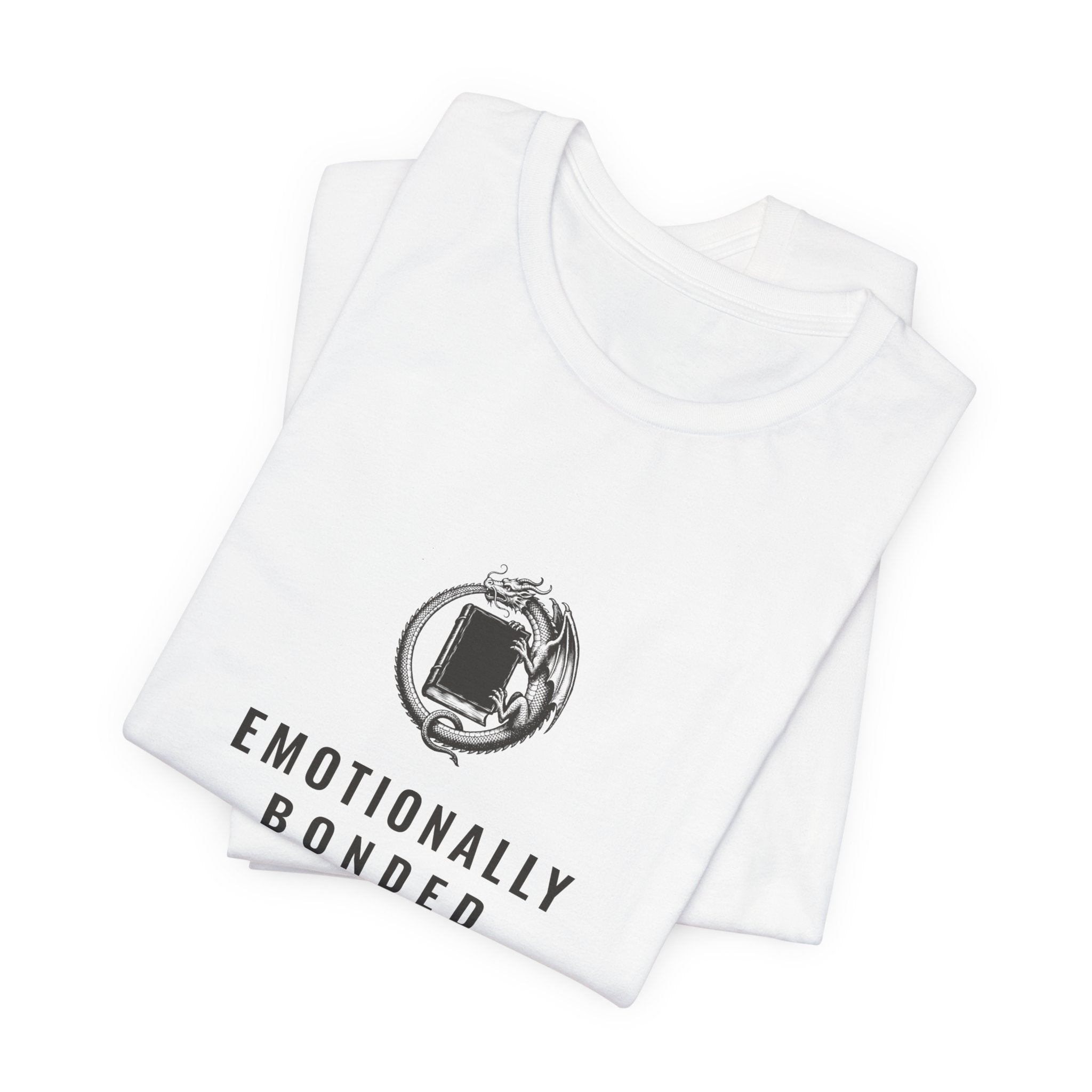 Emotionally Bonded to a Fictional Dragon T-Shirt