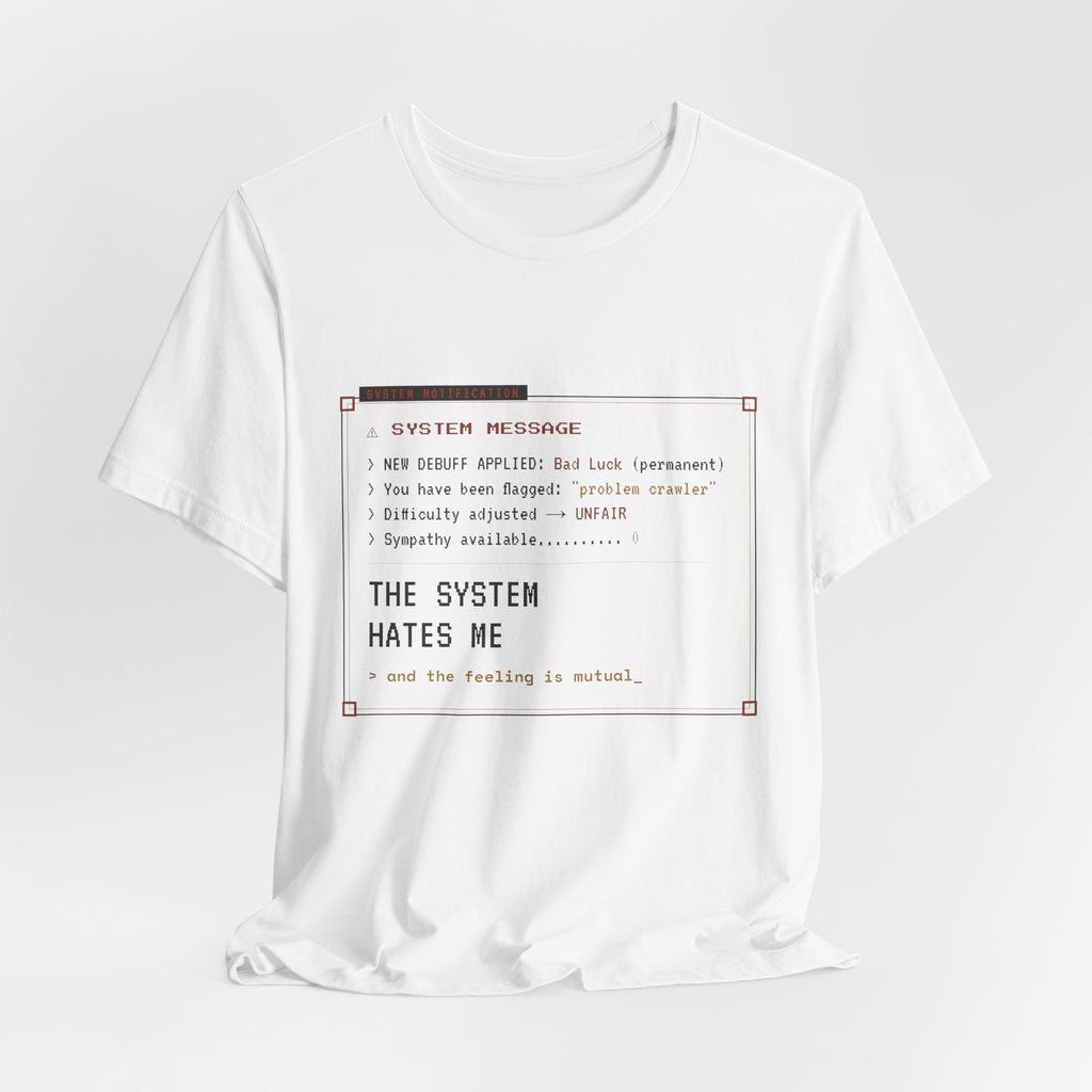 The System Hates Me LitRPG T-Shirt