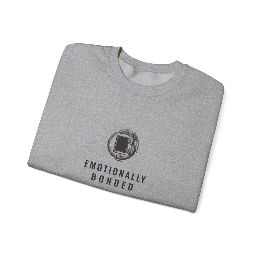 Emotionally Bonded to a Fictional Dragon Sweatshirt