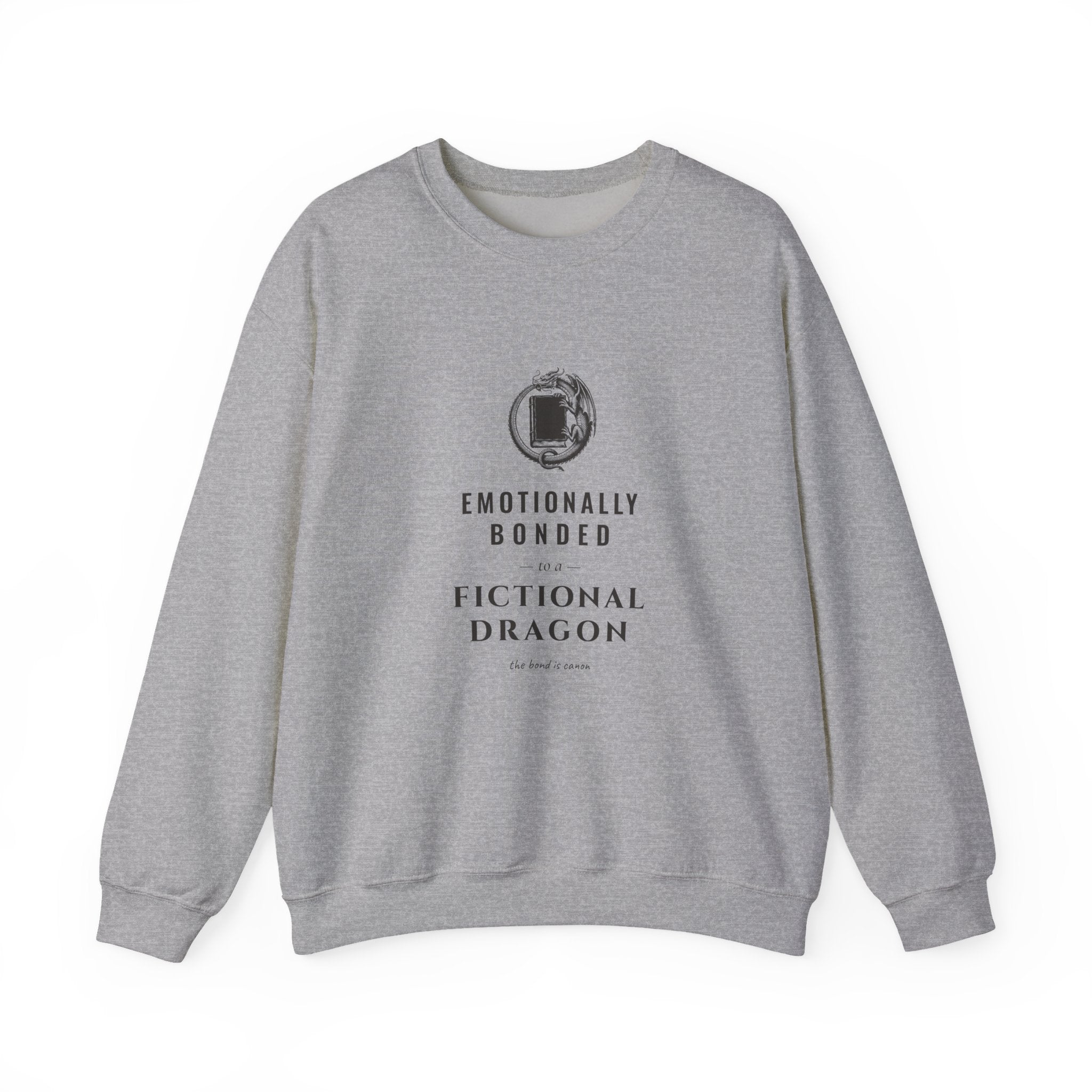 Emotionally Bonded to a Fictional Dragon Sweatshirt
