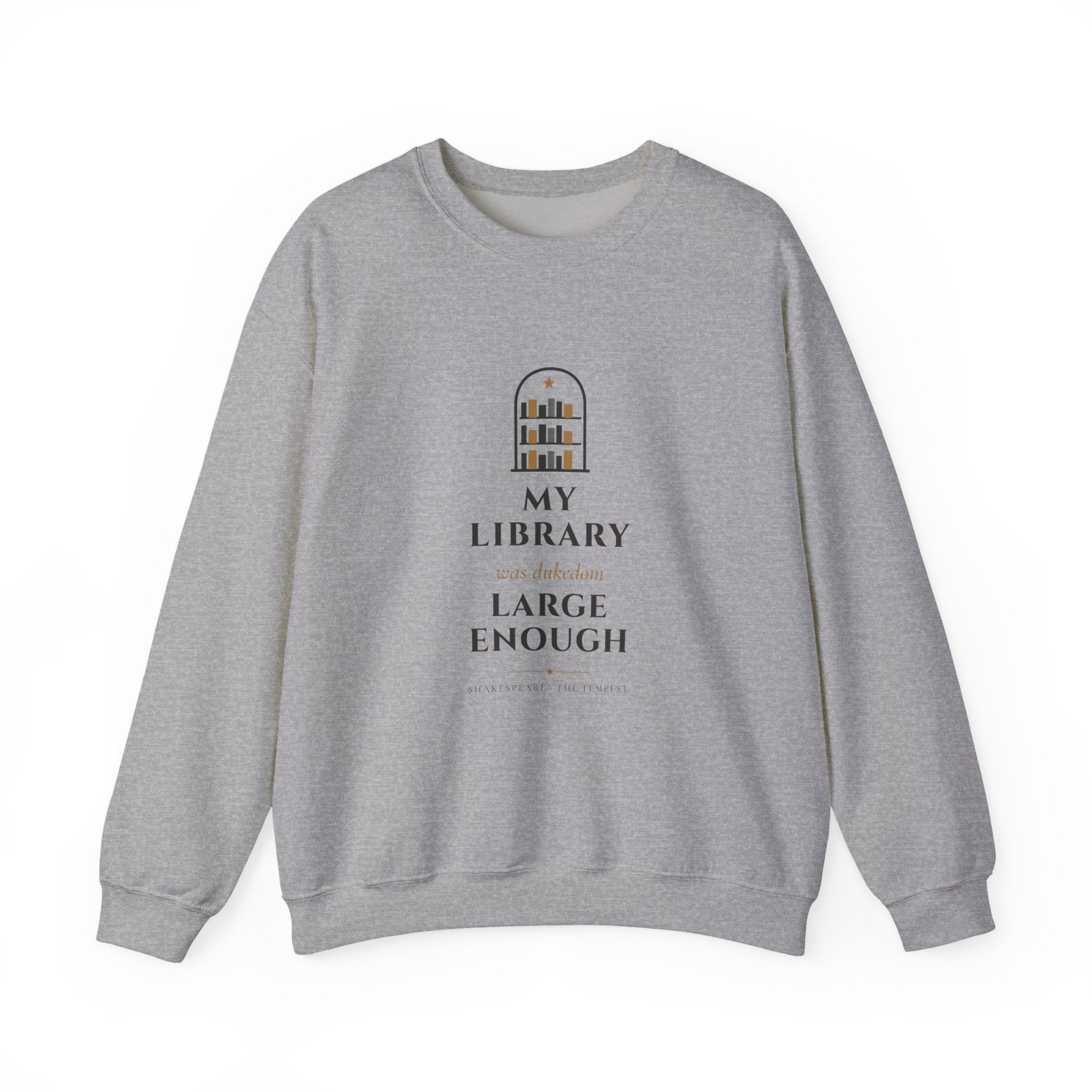 Shakespeare My Library Was Dukedom Large Enough Sweatshirt