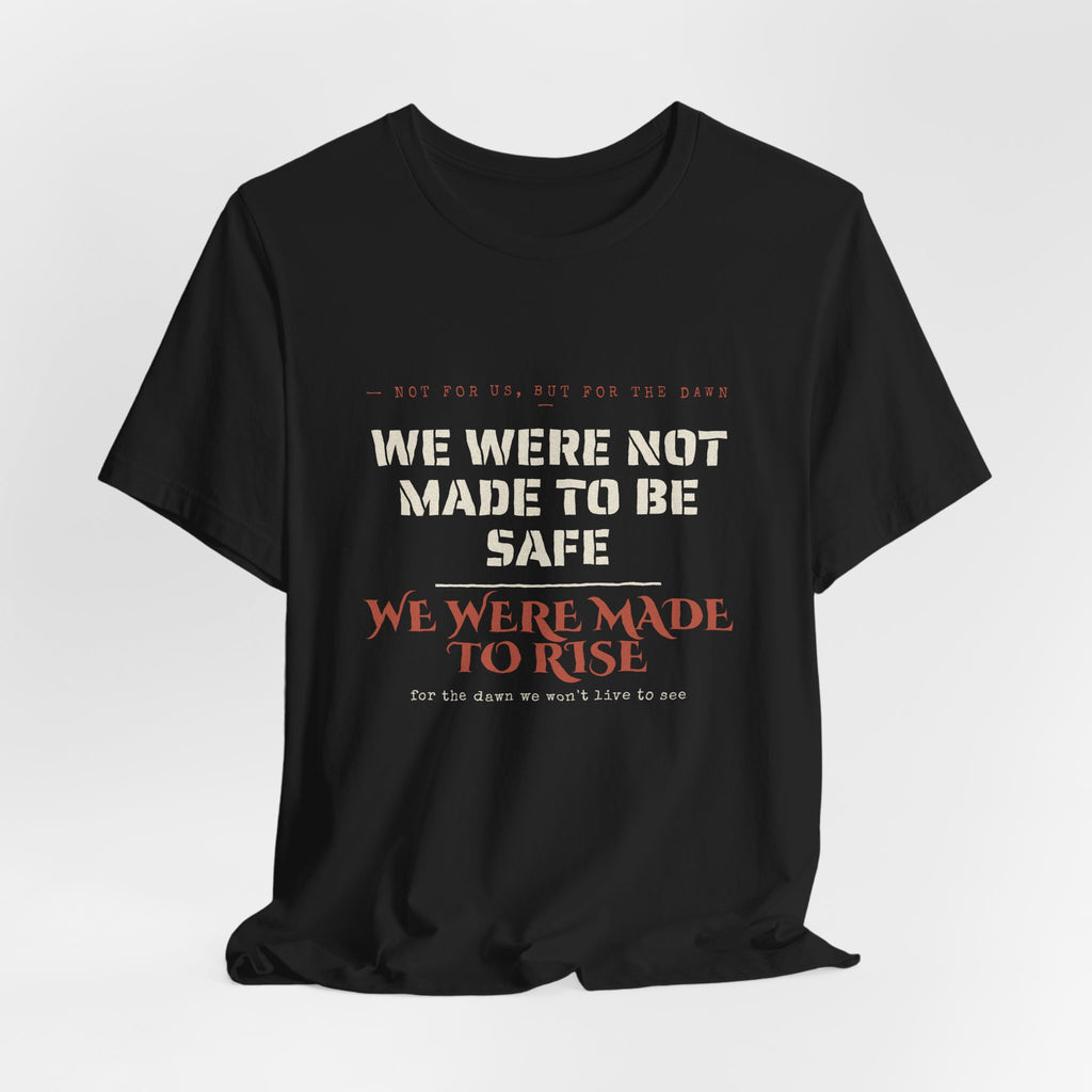 We Were Made to Rise T-Shirt