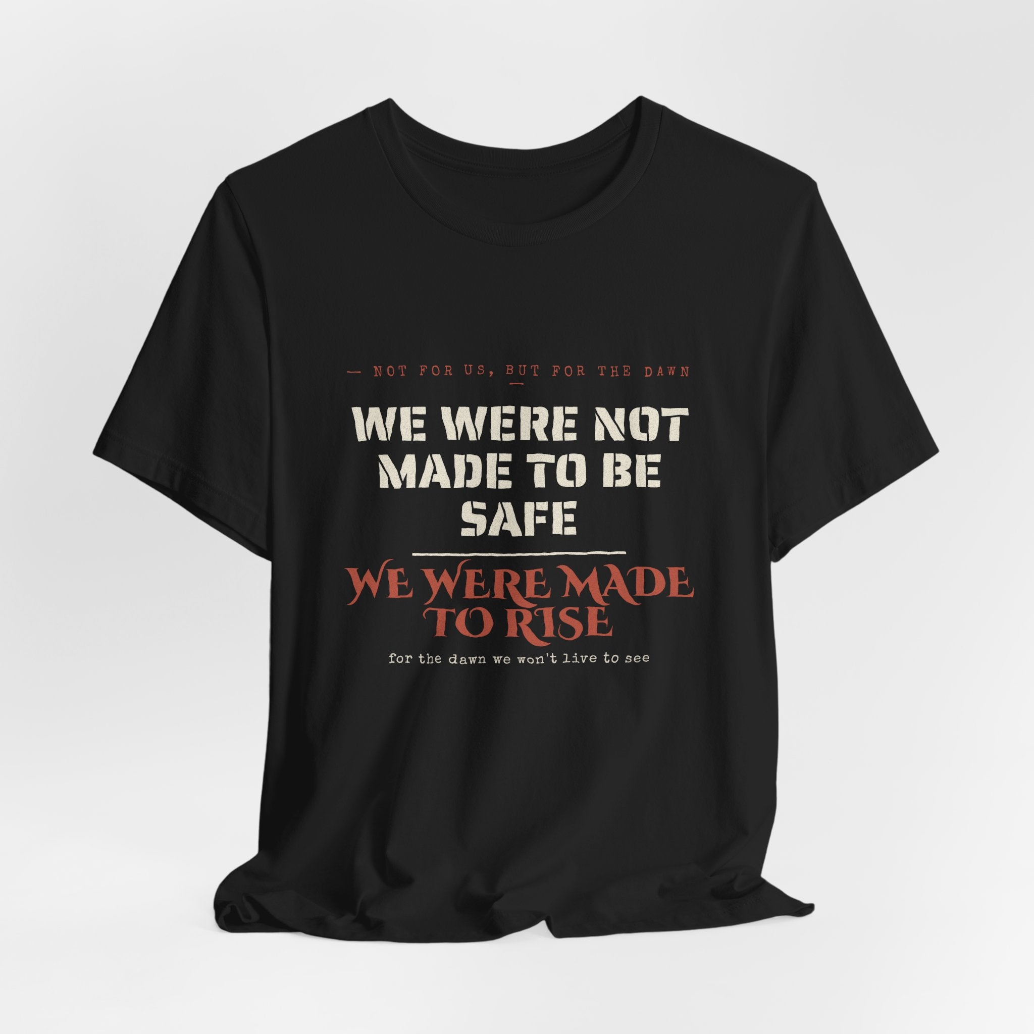 We Were Made to Rise T-Shirt