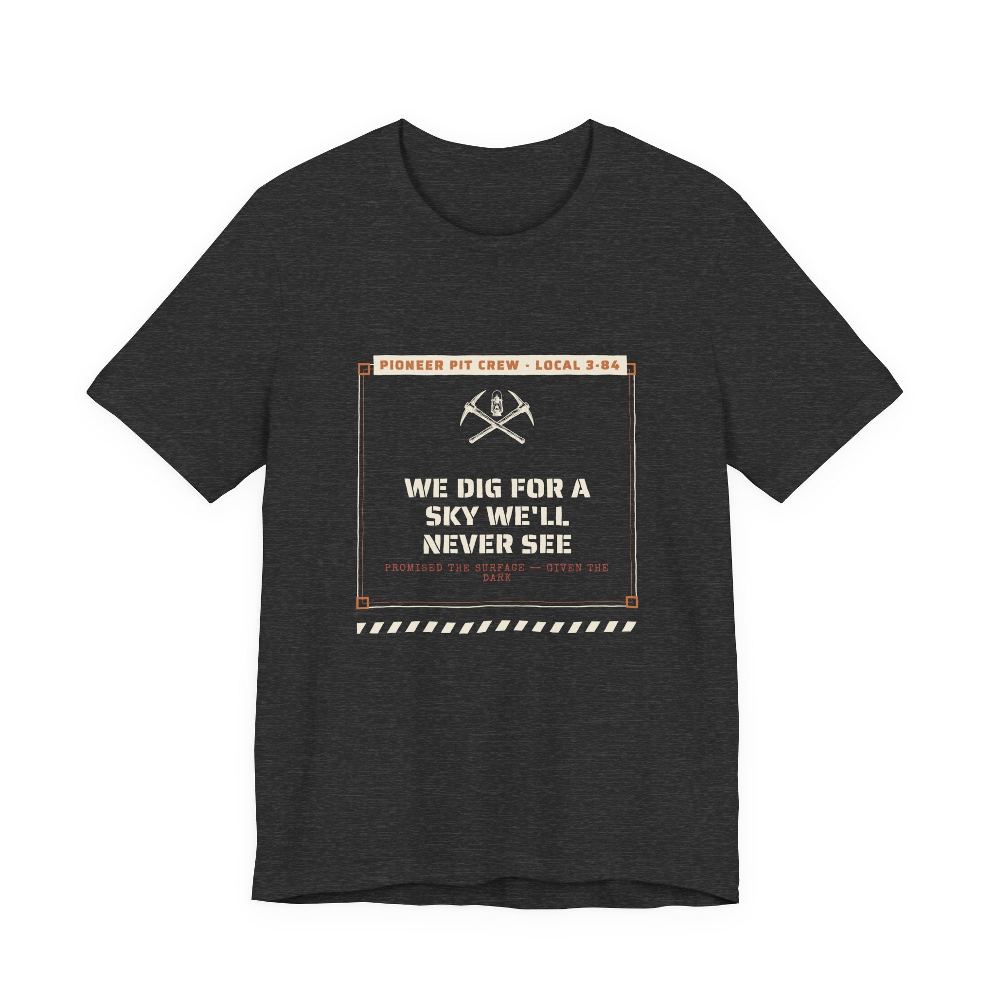 We Dig for a Sky We'll Never See T-Shirt
