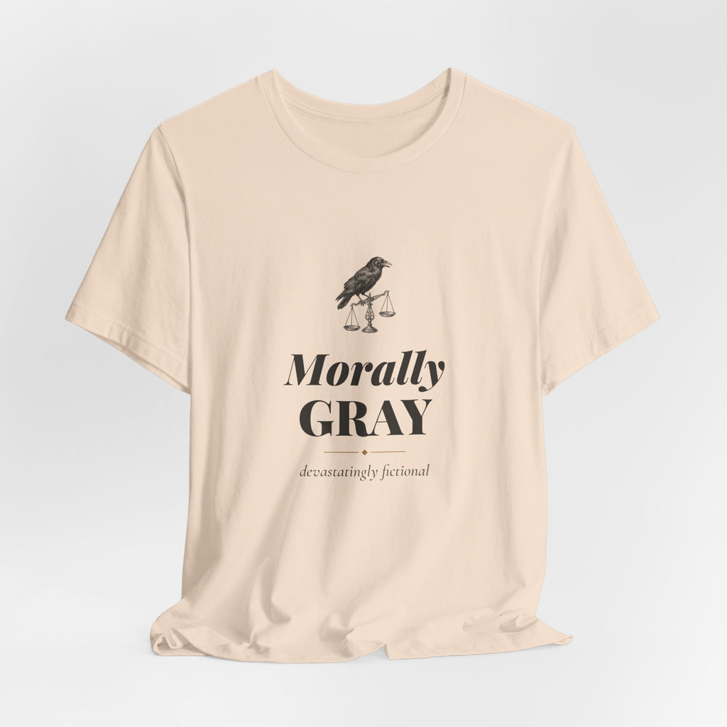 Morally Gray Devastatingly Fictional T-Shirt
