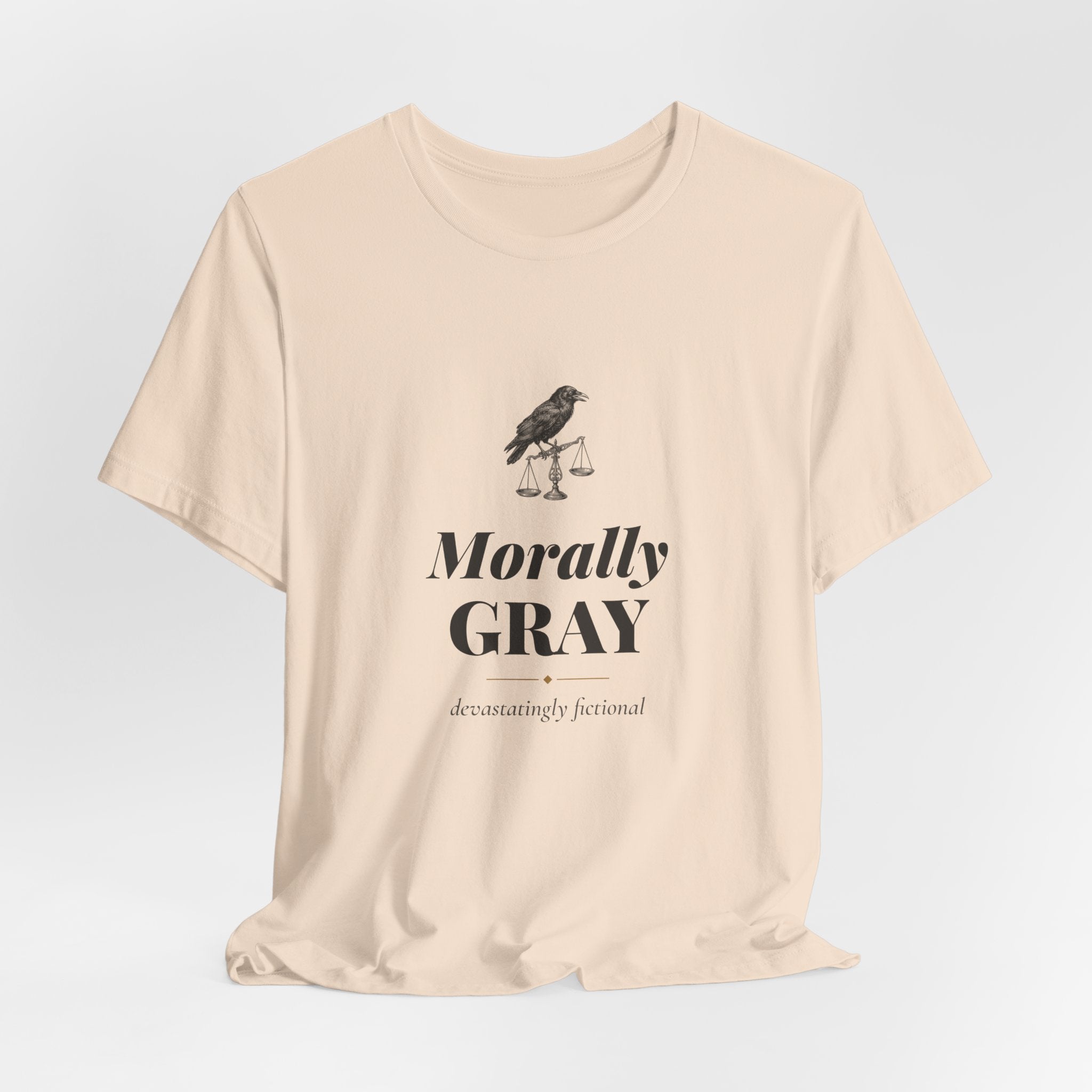 Morally Gray Devastatingly Fictional T-Shirt
