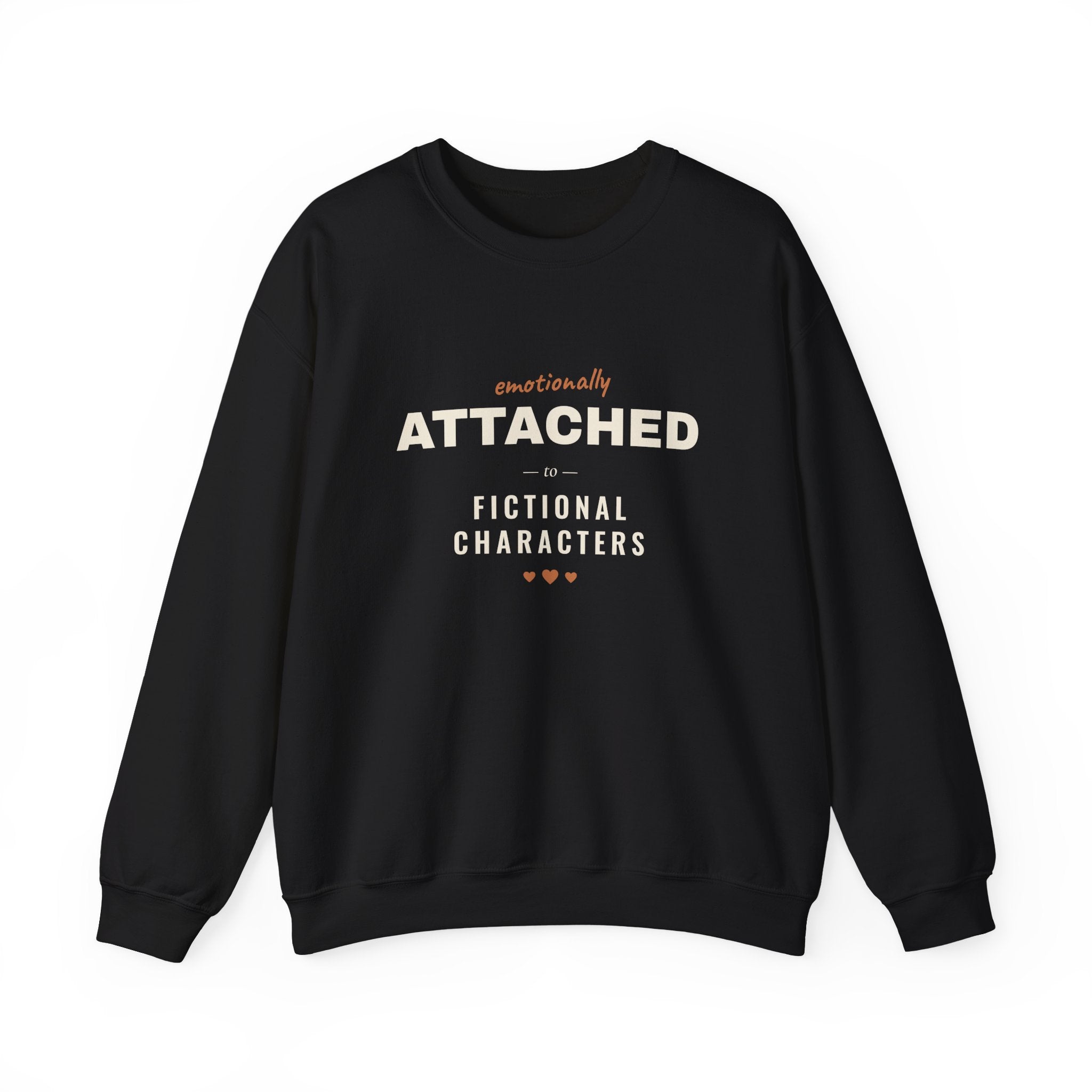 Emotionally Attached to Fictional Characters Sweatshirt