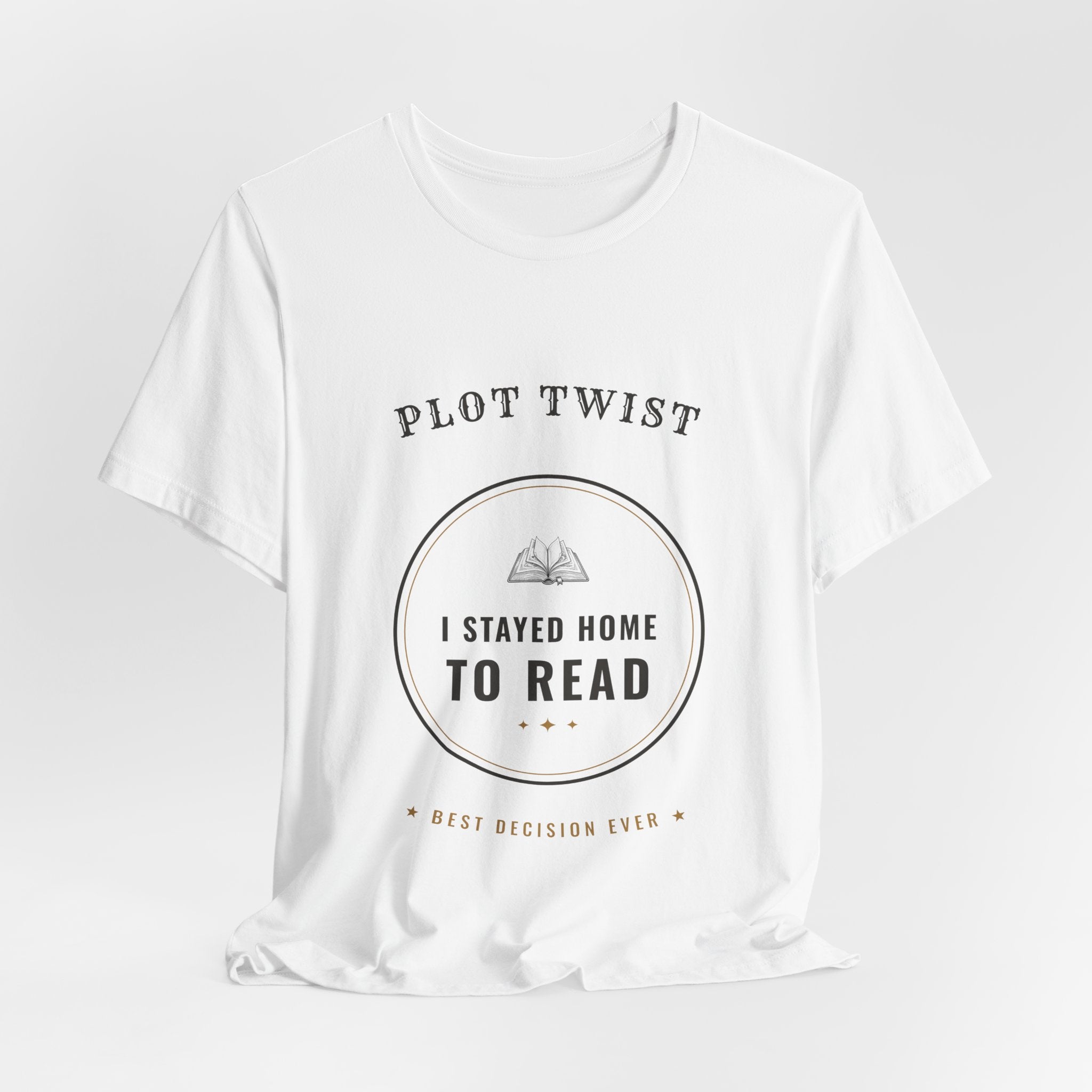 Plot Twist I Stayed Home to Read T-Shirt