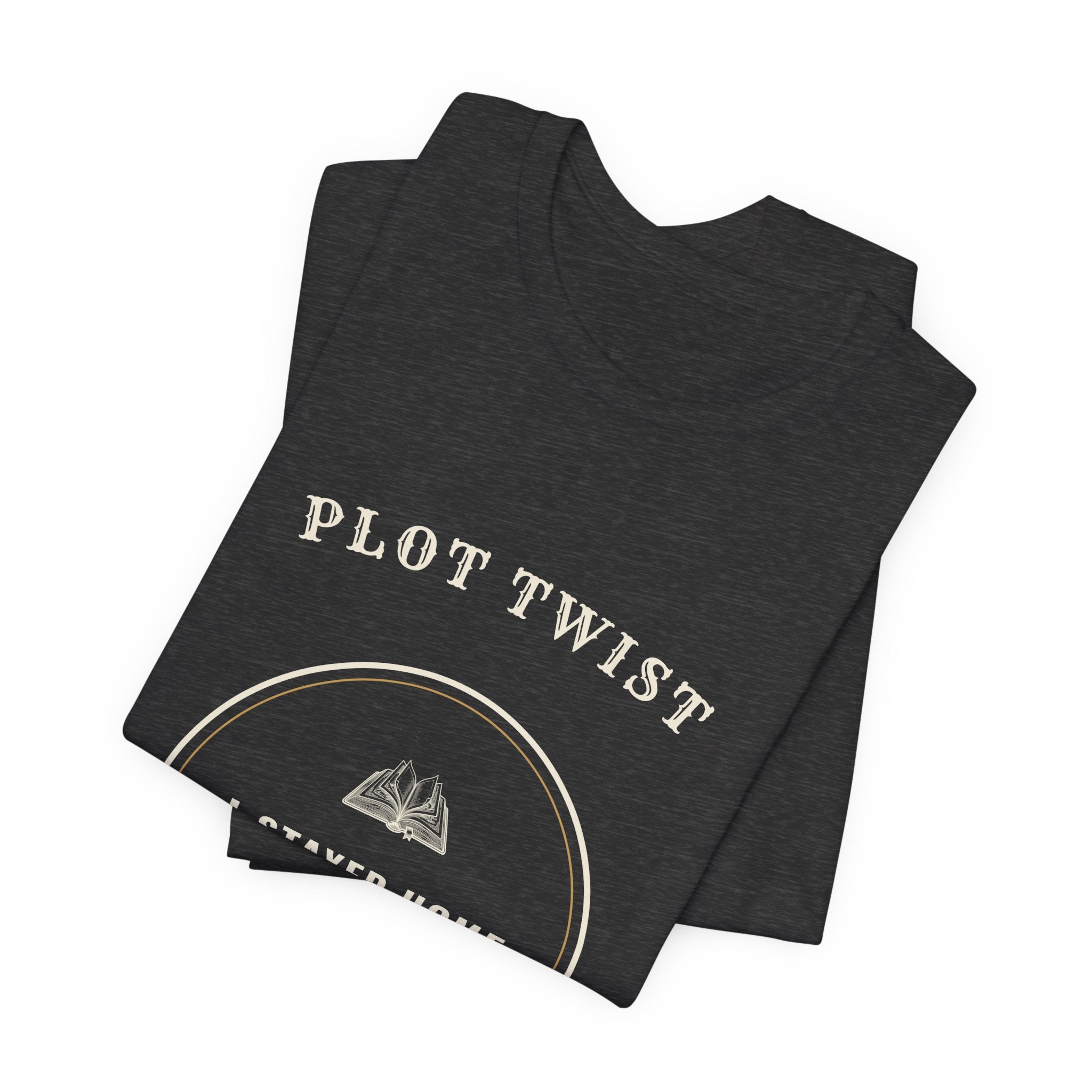 Plot Twist I Stayed Home to Read T-Shirt