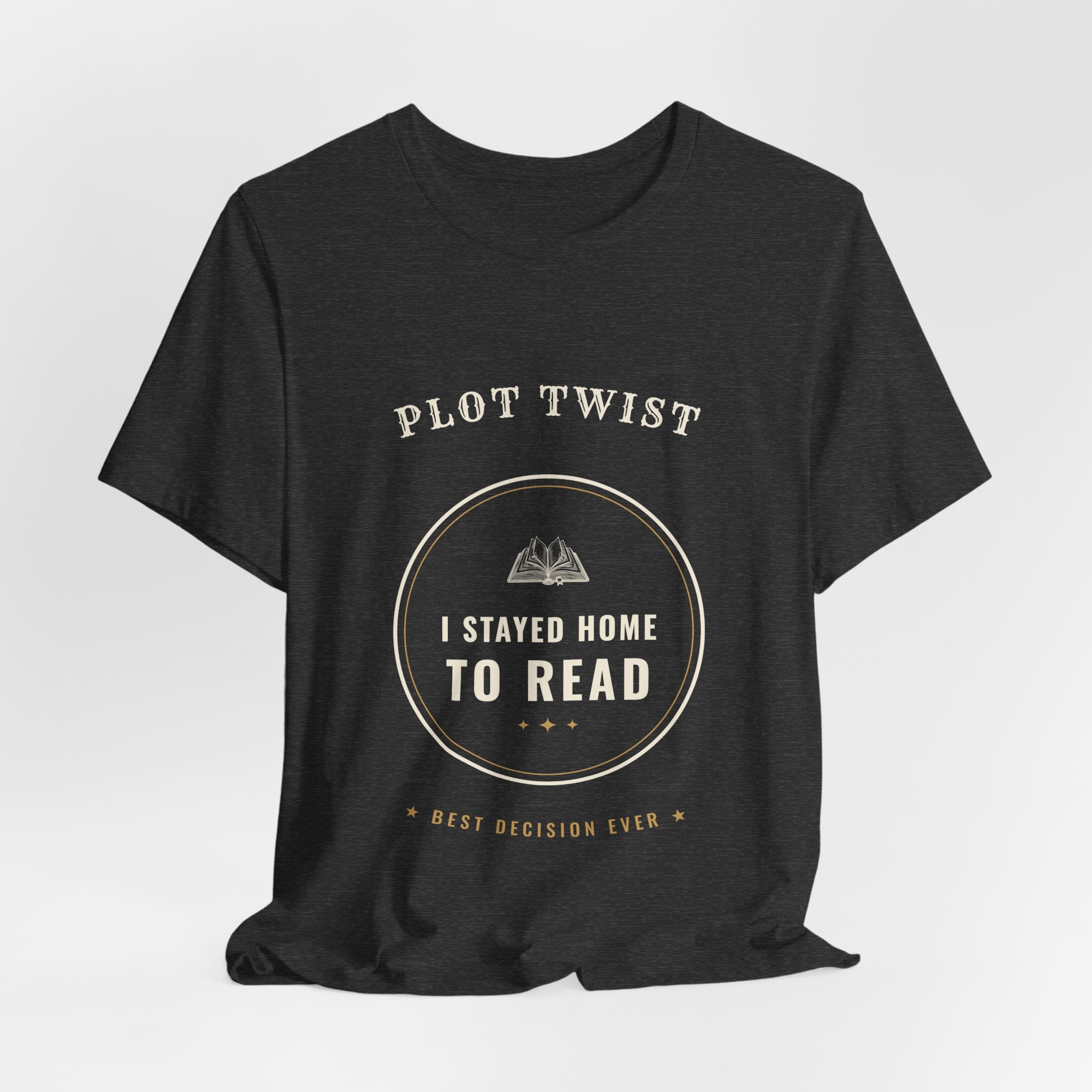 Plot Twist I Stayed Home to Read T-Shirt