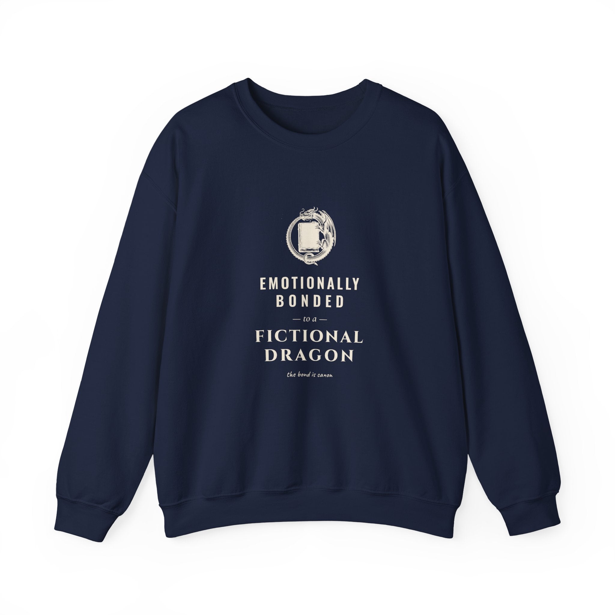Emotionally Bonded to a Fictional Dragon Sweatshirt