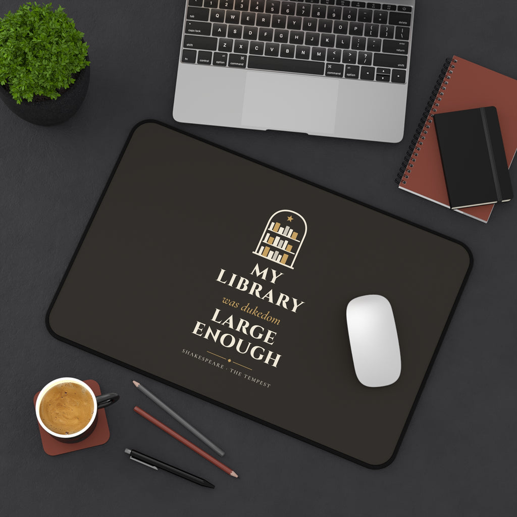 Shakespeare My Library Was Dukedom Large Enough Desk Mat