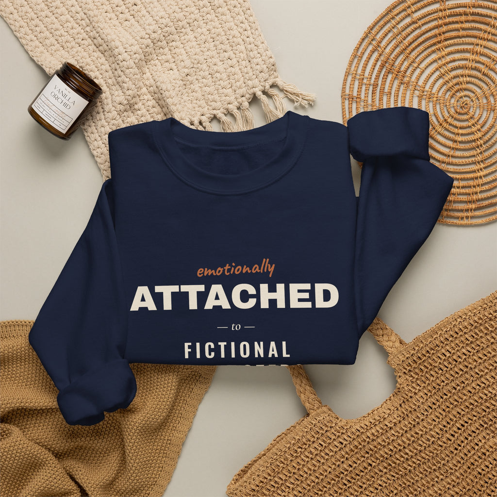 Emotionally Attached to Fictional Characters Sweatshirt