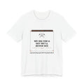 We Dig for a Sky We'll Never See T-Shirt