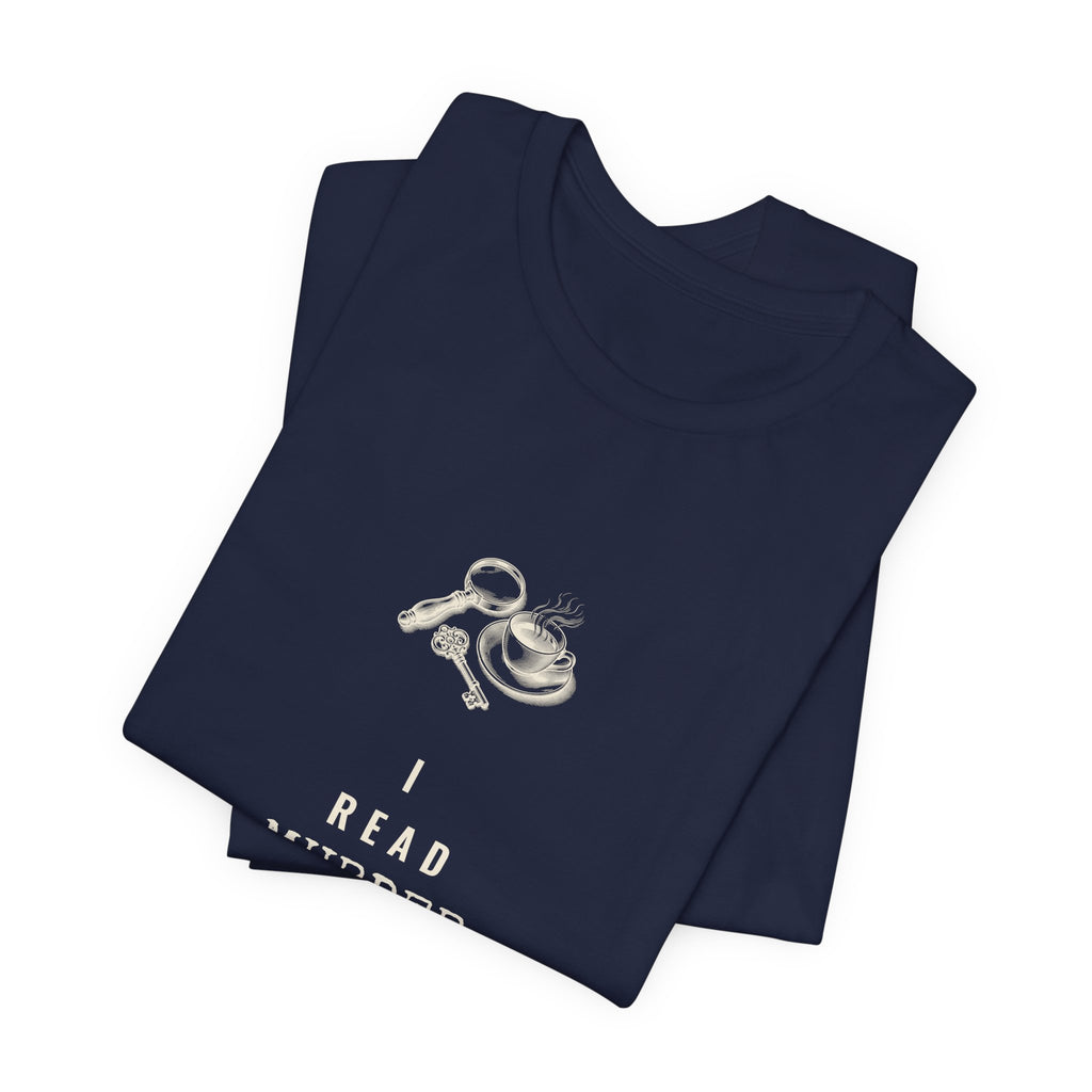 I Read Murder Mysteries to Relax T-Shirt