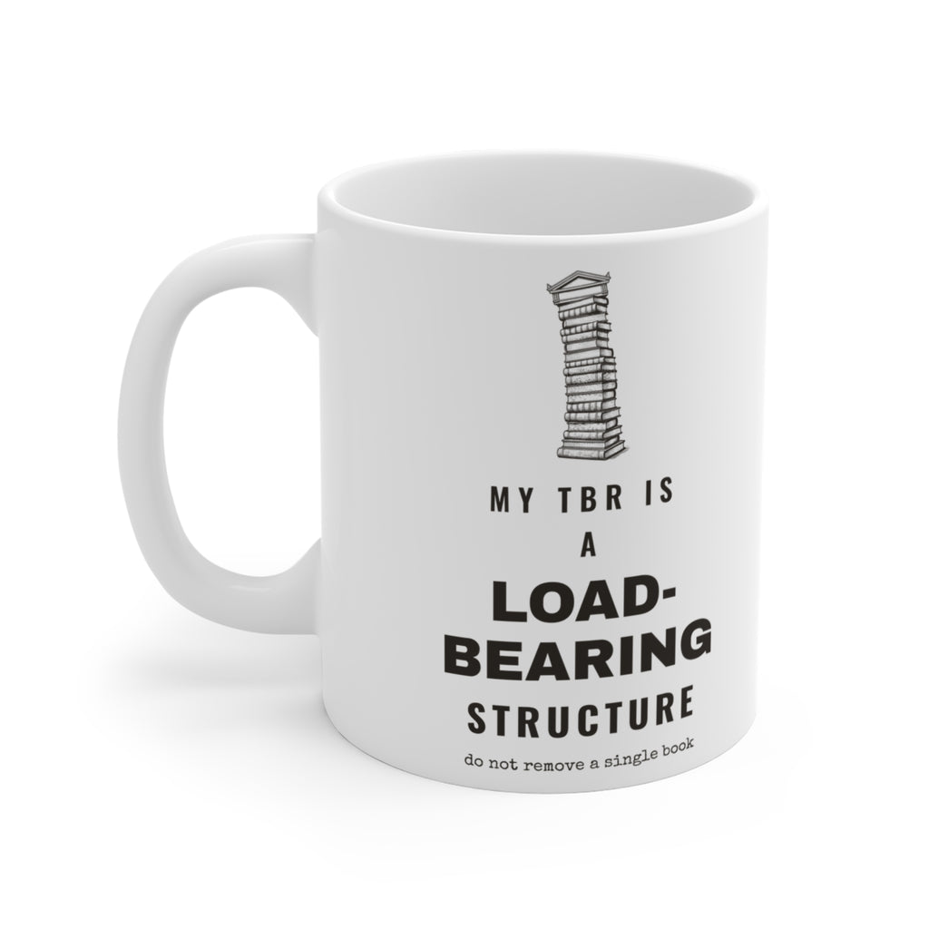My TBR Is a Load-Bearing Structure Mug
