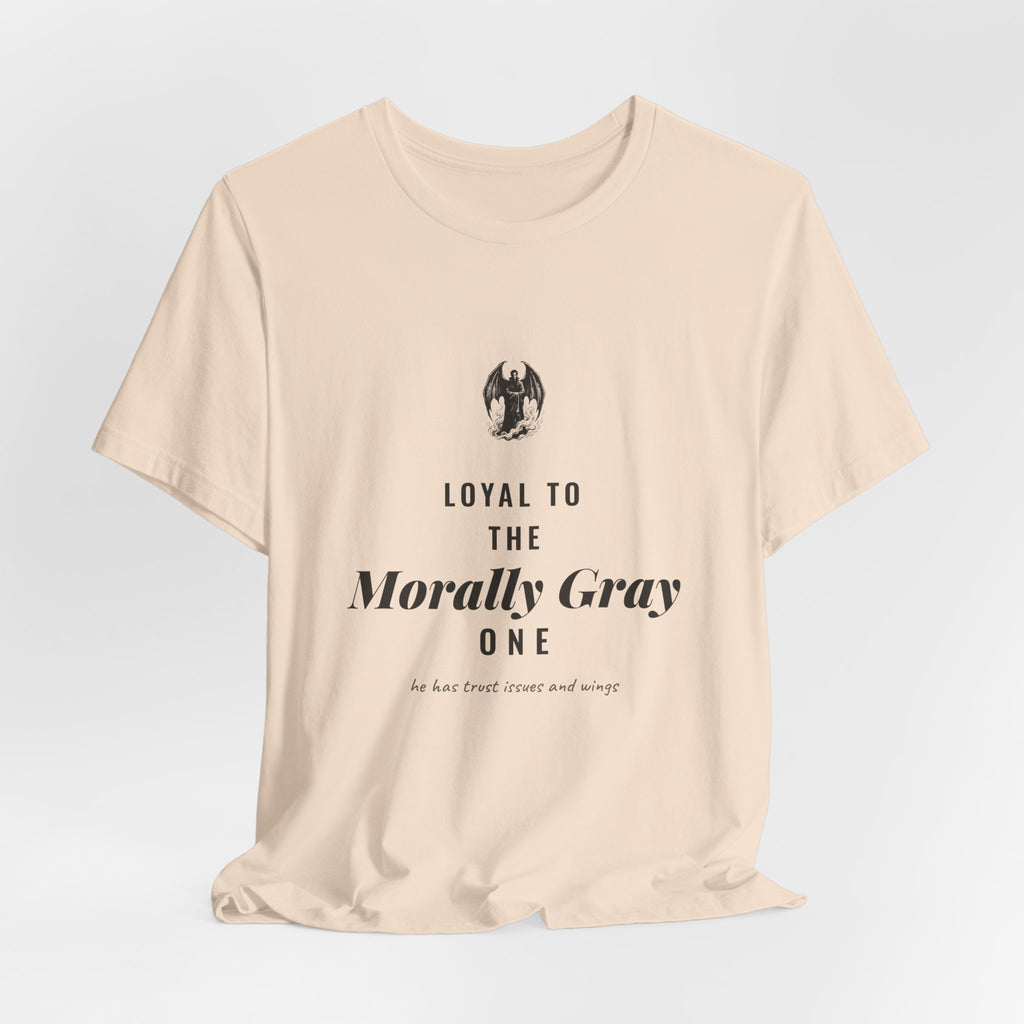 Loyal to the Morally Gray One T-Shirt