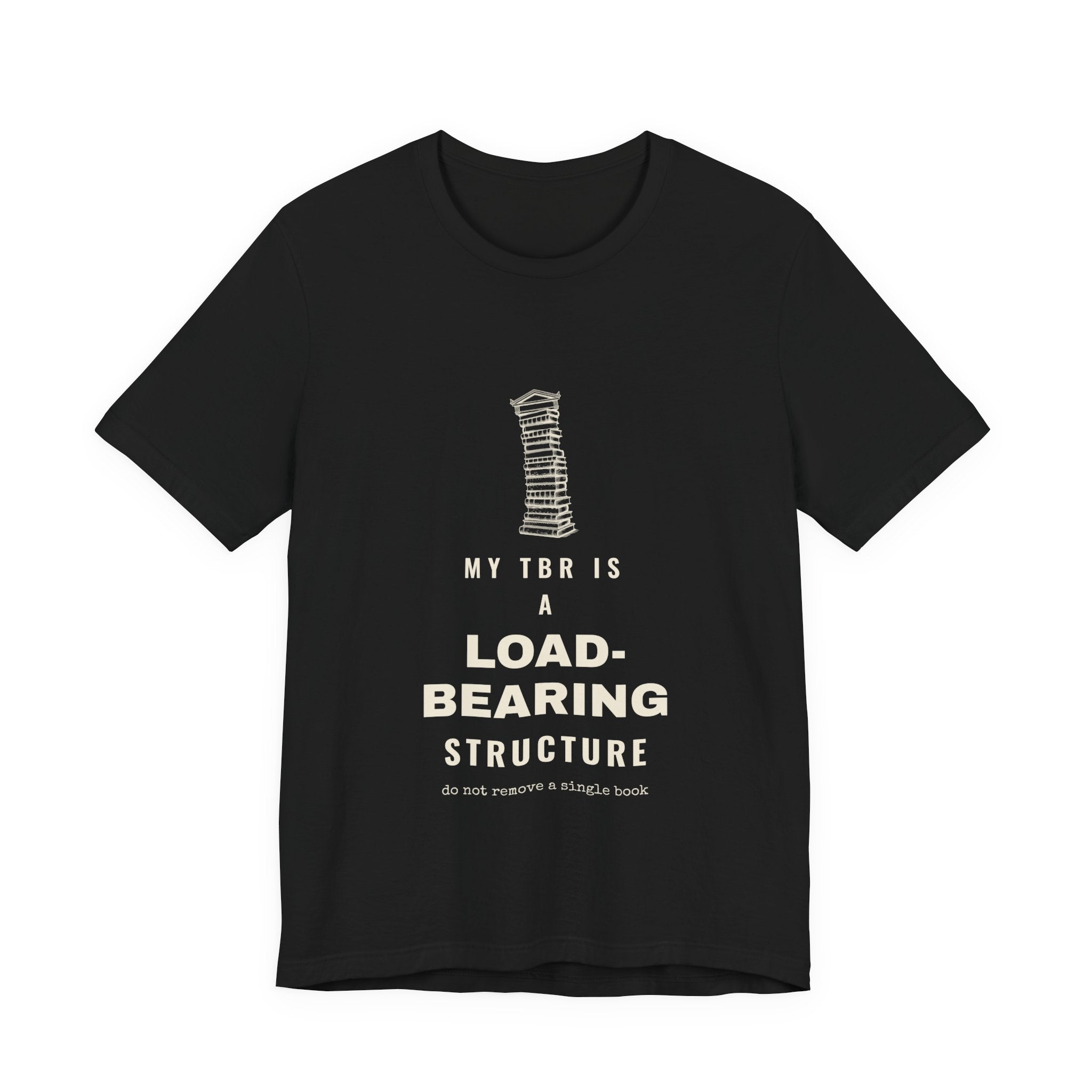 My TBR Is a Load-Bearing Structure T-Shirt