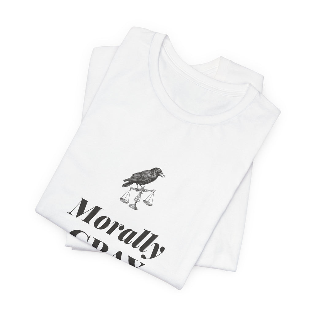 Morally Gray Devastatingly Fictional T-Shirt