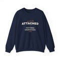 Emotionally Attached to Fictional Characters Sweatshirt