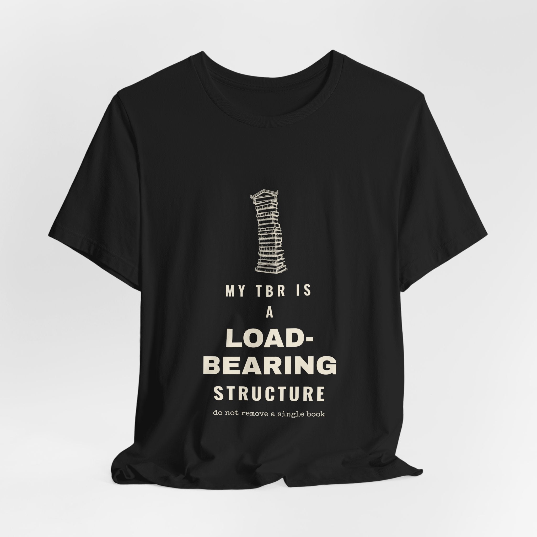 My TBR Is a Load-Bearing Structure T-Shirt