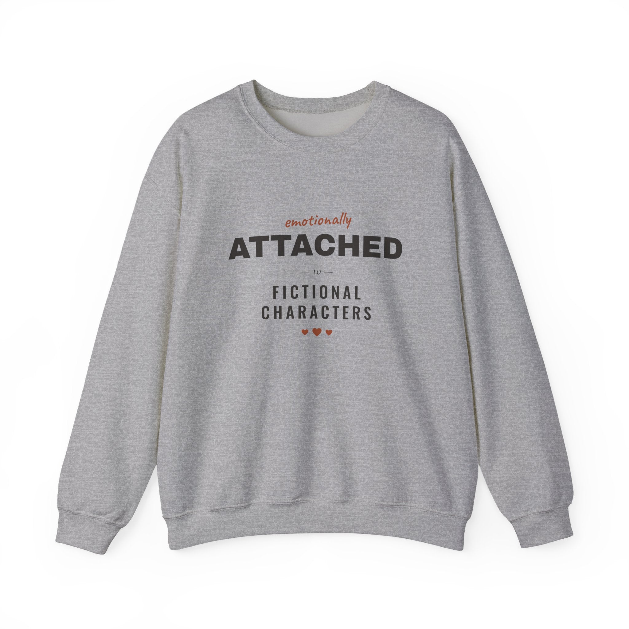 Emotionally Attached to Fictional Characters Sweatshirt