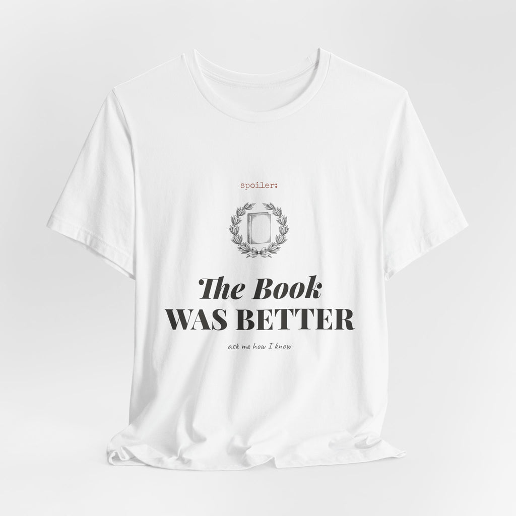 The Book Was Better T-Shirt