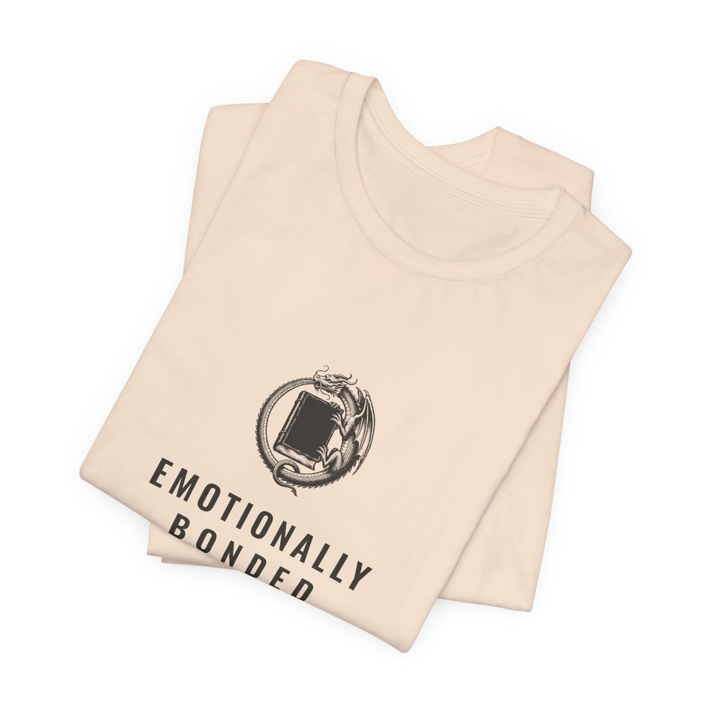 Emotionally Bonded to a Fictional Dragon T-Shirt