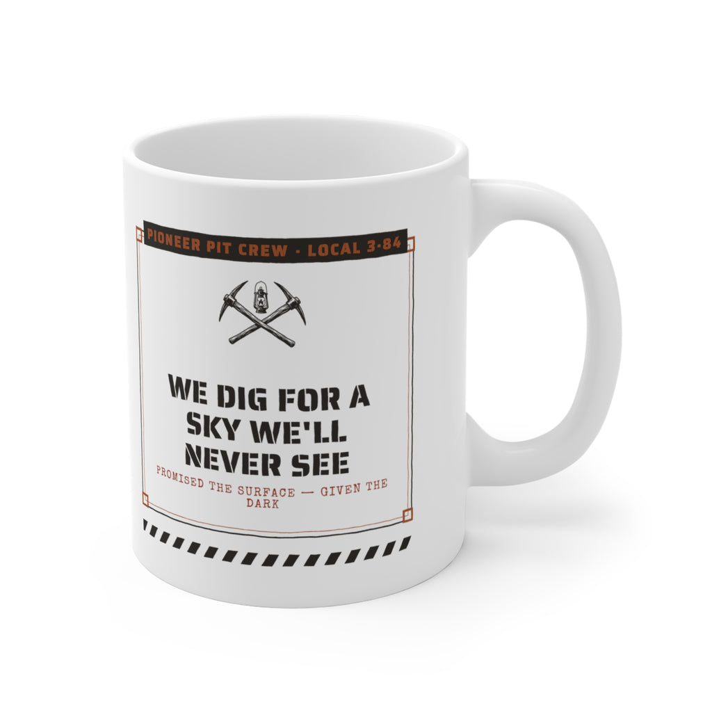 We Dig for a Sky We'll Never See Mug