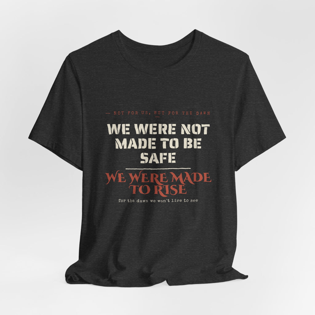 We Were Made to Rise T-Shirt