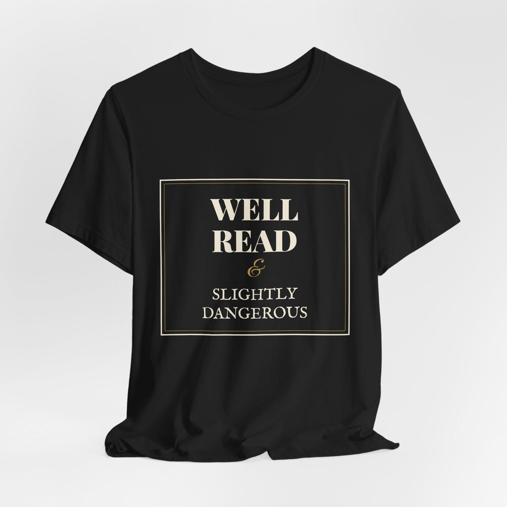 Well Read and Slightly Dangerous T-Shirt