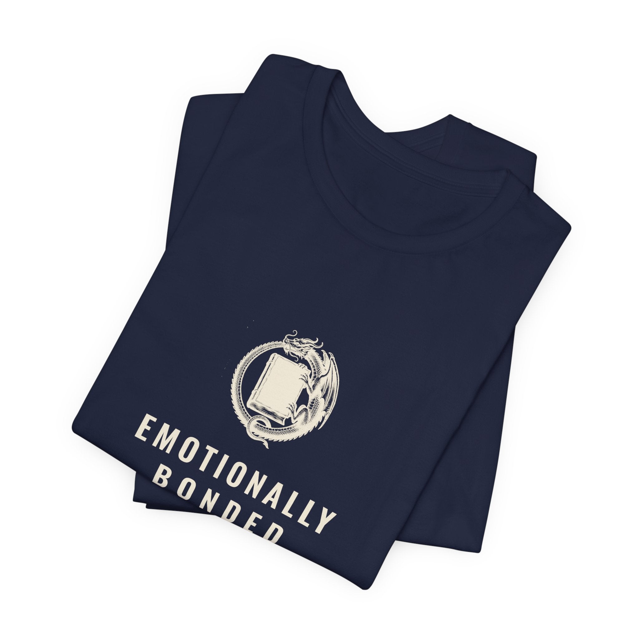 Emotionally Bonded to a Fictional Dragon T-Shirt