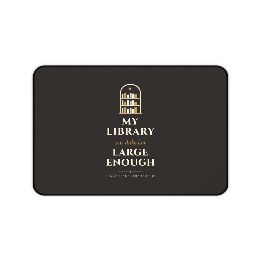 Shakespeare My Library Was Dukedom Large Enough Desk Mat
