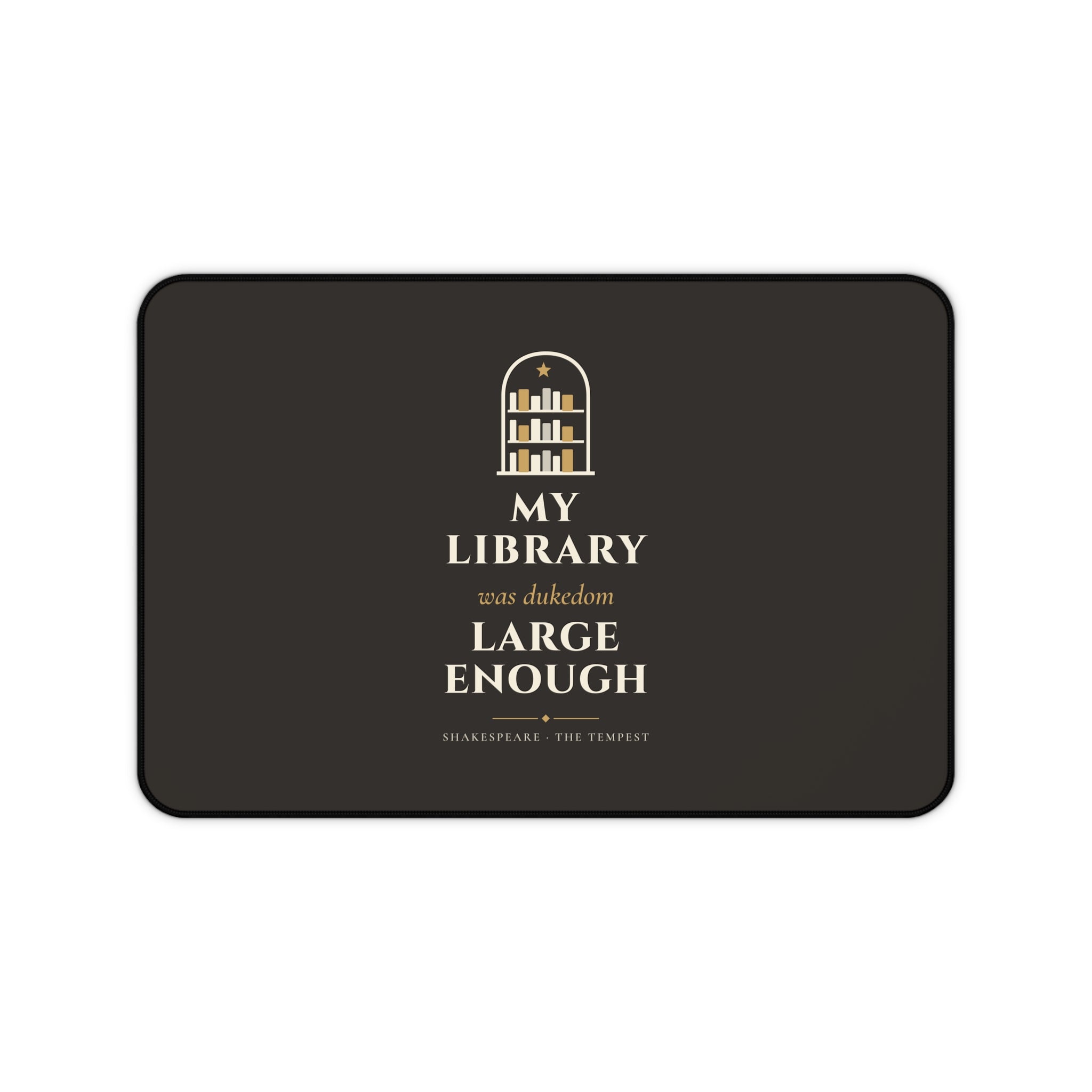 Shakespeare My Library Was Dukedom Large Enough Desk Mat