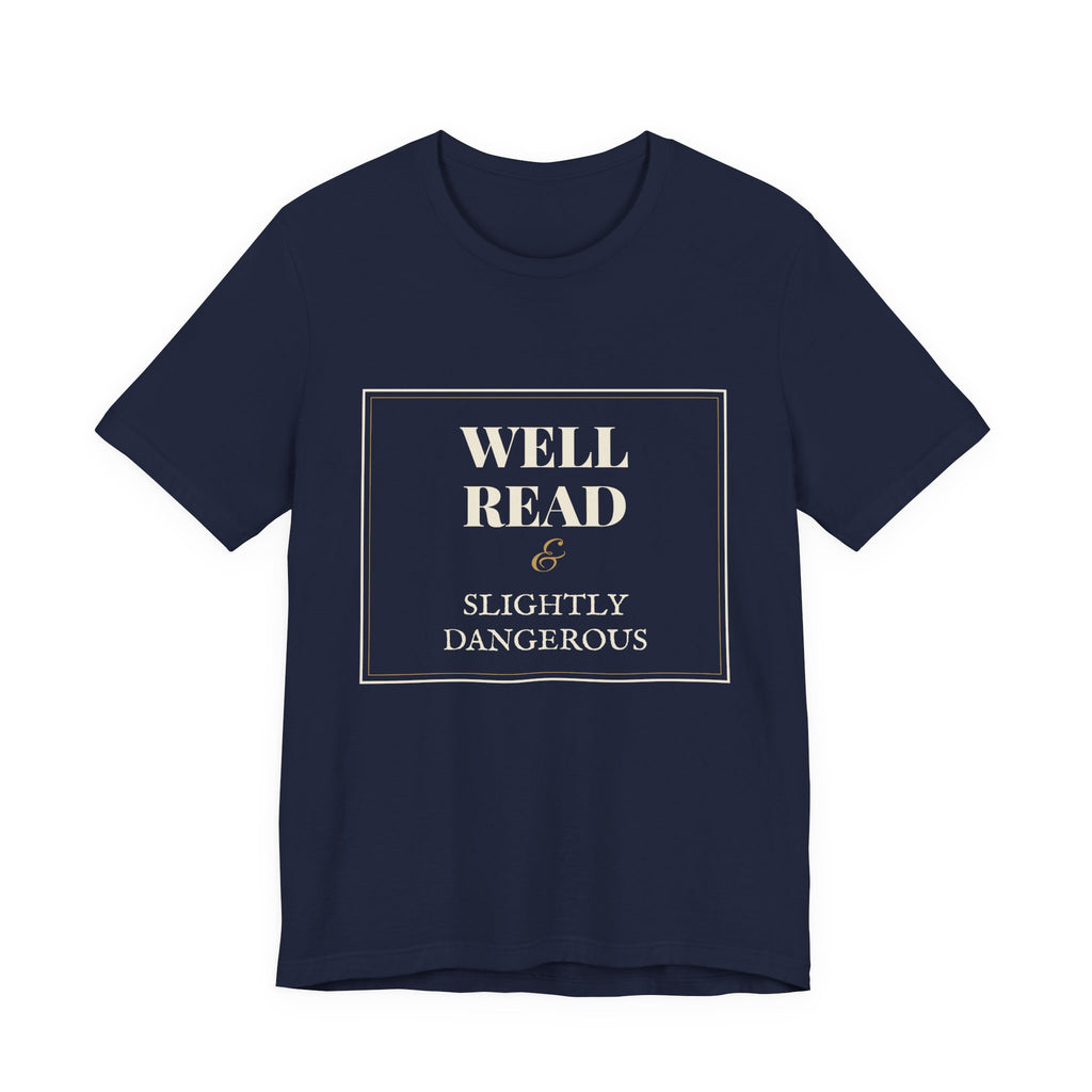 Well Read and Slightly Dangerous T-Shirt
