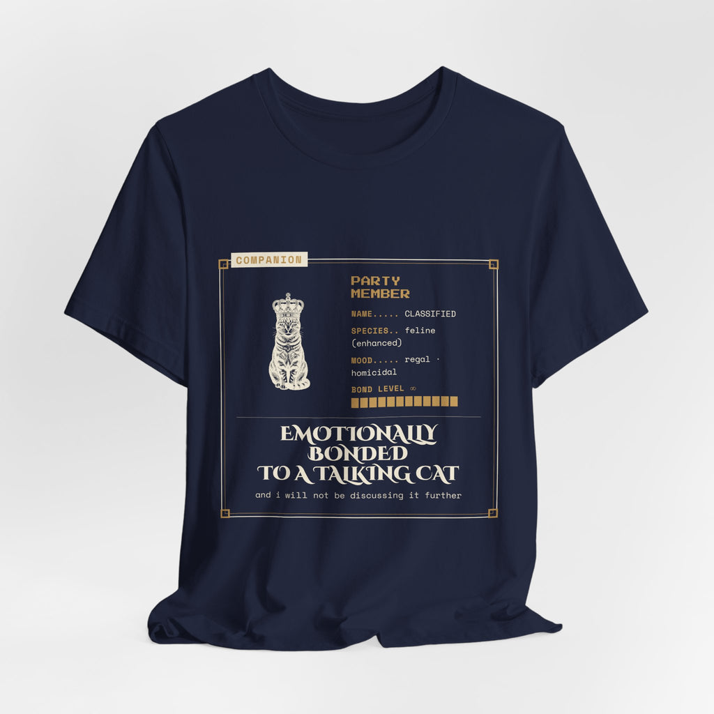 Emotionally Bonded to a Talking Cat T-Shirt