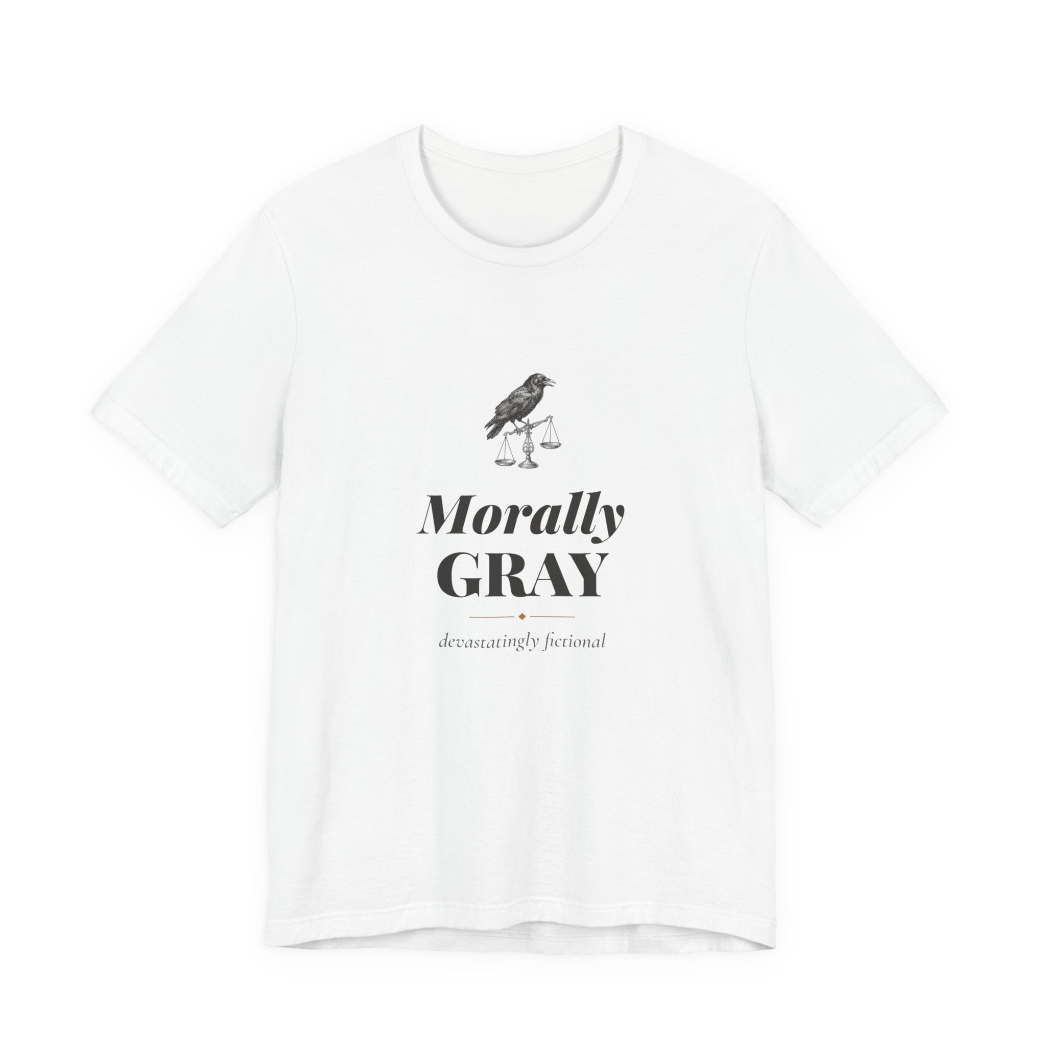 Morally Gray Devastatingly Fictional T-Shirt