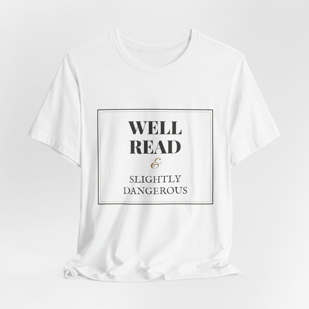 Well Read and Slightly Dangerous T-Shirt