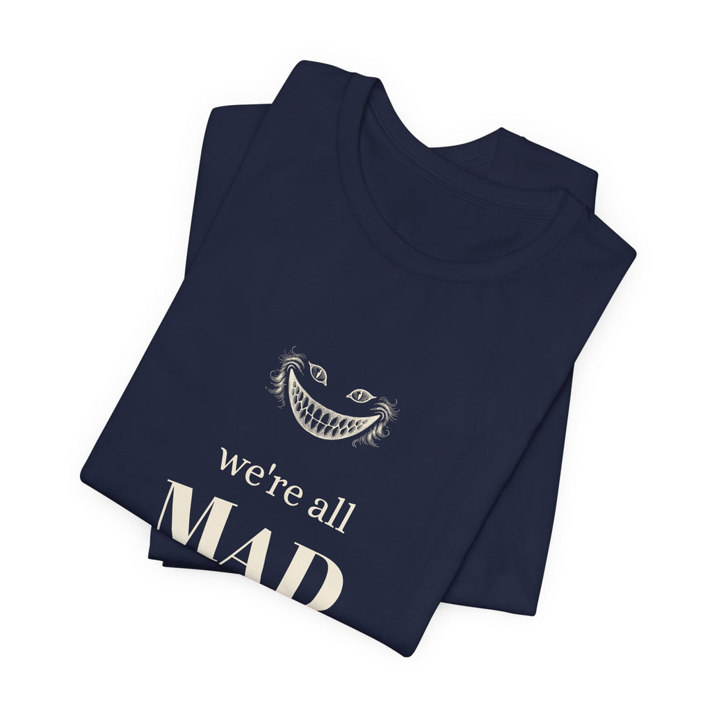 We're All Mad Here Alice in Wonderland T-Shirt