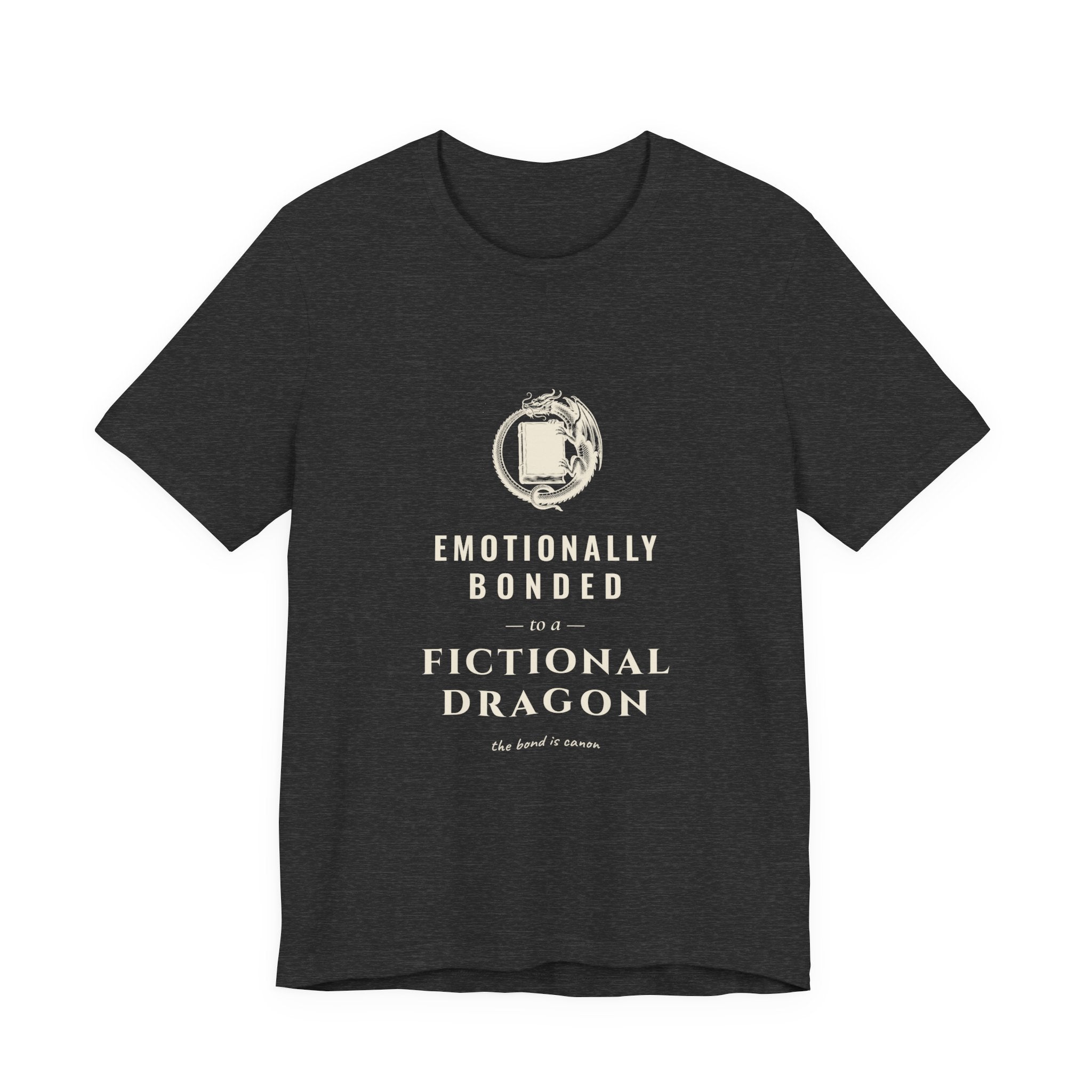 Emotionally Bonded to a Fictional Dragon T-Shirt