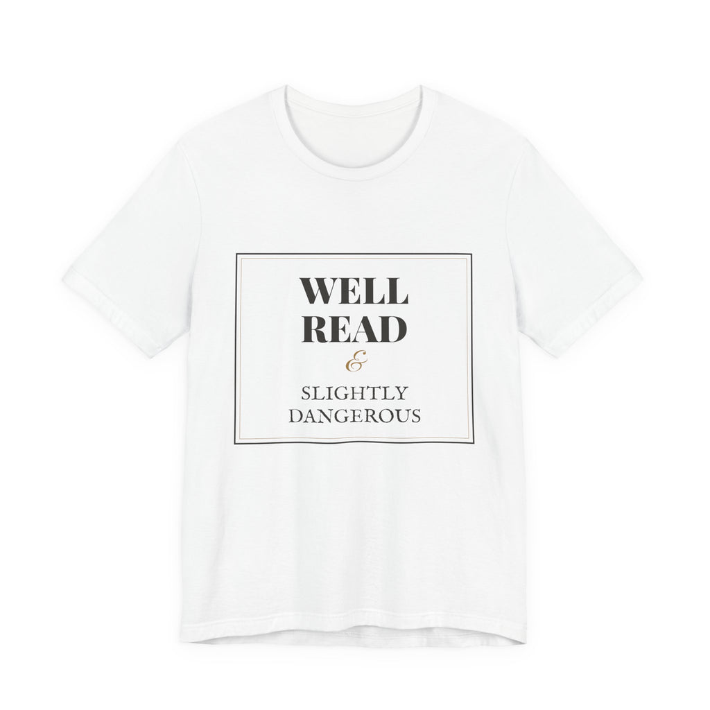 Well Read and Slightly Dangerous T-Shirt