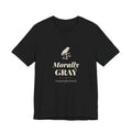 Morally Gray Devastatingly Fictional T-Shirt